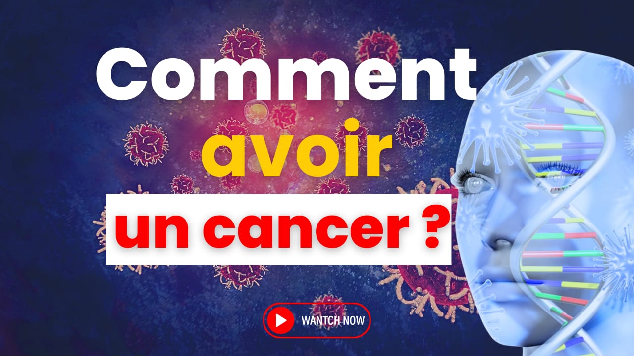 comment avoir un cancer